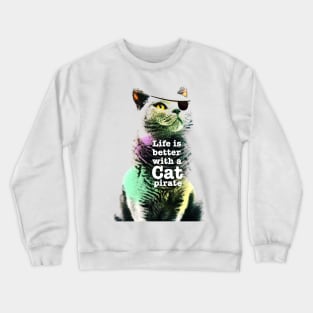 Life is better with a cat pirate Crewneck Sweatshirt